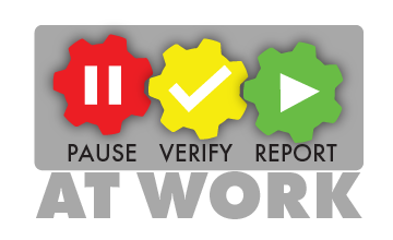 Graphic with a red pause button, a yellow check mark, and a green play button and the words pause, verify, report at work underneath.