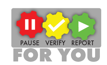 Graphic with a red pause button, a yellow check mark, and a green play button and the words pause, verify, report you underneath.