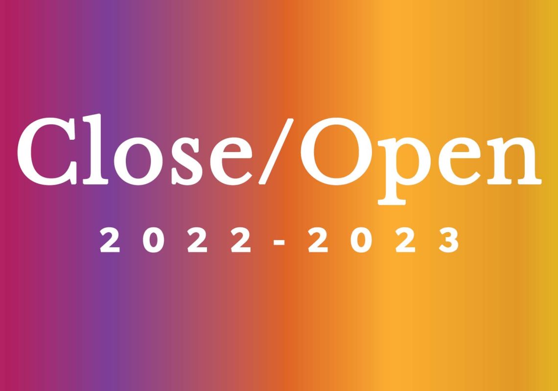 Close/Open 2022-2023