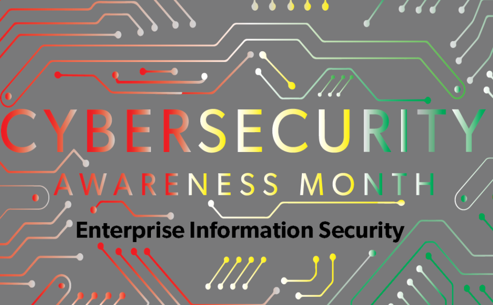 Cybersecurity Awareness Month Enterprise Information Security